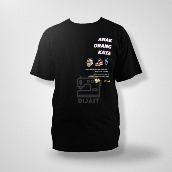 T-SHIRT SUKA SUKA "ANAK ORANG KAYA"