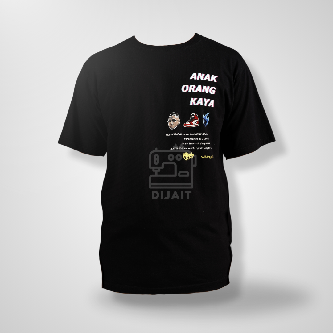 T-SHIRT SUKA SUKA "ANAK ORANG KAYA" - Gambar 1
